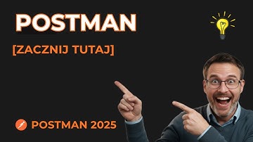 Postman: Zacznij Tutaj! (Jak skutecznie opanować testowanie API?) | Kurs Postman 2025