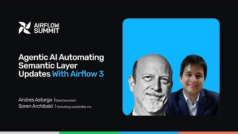 Agentic AI Automating Semantic Layer Updates with Airflow 3 - Airflow Summit 2025