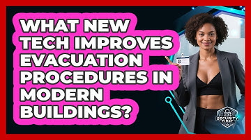 What New Tech Improves Evacuation Procedures In Modern Buildings? - SecurityFirstCorp.com