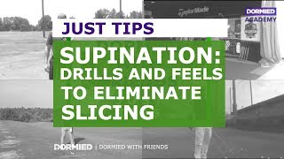 SUPINATION DRILLS FEELS TO ELIMINATE SLICING DORMIED WITH FRIENDS