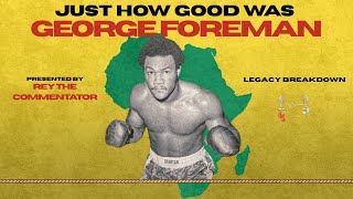 Just How Good Was George Foreman? - 👑 LEGACY FIGHTER BREAKDOWN 👑