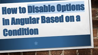 How to Disable Options in Angular Based on a Condition