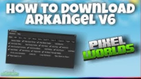 Download ArkangelV6   Best pixel worlds hacks in 2022