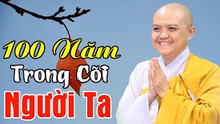 TRĂM NĂM TRONG CÕI NGƯỜI TA ... Nghe Rất Thấm | Ni Sư Hương Nhũ Giảng