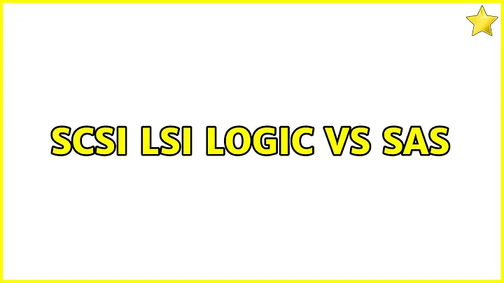 SCSI LSI Logic vs SAS