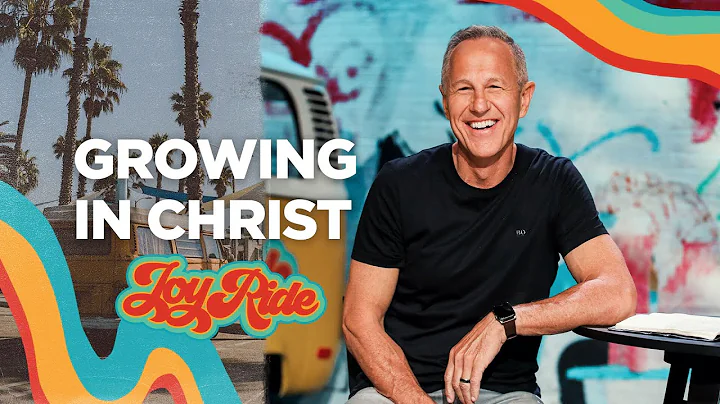 Growing in Christ | Joy Ride | Pastor John Lindell