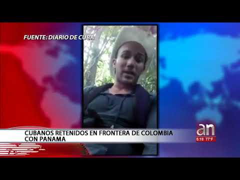 Cubanos retenidos en frontera de Colombia con Panamá - América TeVé