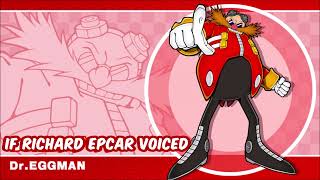 What if Richard Epcar voiced Dr. EGGMAN? @SpudNinjaVA