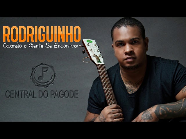 RODRIGUINHO - QUANDO AGENTE SE ENCONTRAR