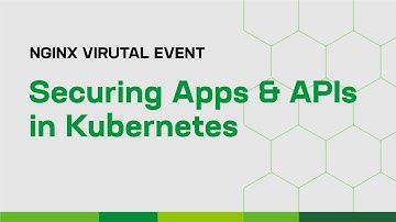Securing Apps & APIs in Kubernetes