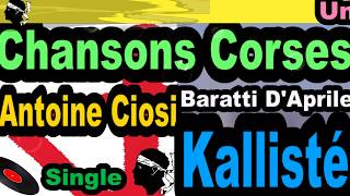 Video thumbnail of "CHANSONS CORSES ANTOINE CIOSI - SINGLE - BARATTI D'APRILE - KALLISTÉ OLIVI"