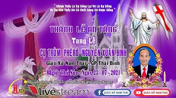 GIÁO XỨ NAM THÁI - NGHI THỨC TIỄN BIỆT VÀ THÁNH LỄ AN TÁNG l LỄ TANG CỤ TRÙM PHÊRÔ NGUYỄN X. ĐỊNH