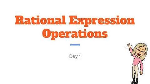 Algebra 2: Section 7.4 Day 1 adding rational expressions