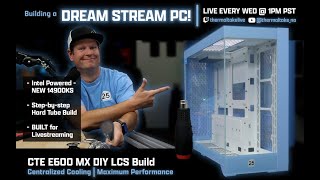 DREAM STREAM PC BUILD w/ E600 MX 🧇🧇 Bending Hard Tube LIVE 🧇🧇 !LCGS !giveaway