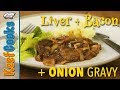 Liver & Onions | Liver & Bacon | Onion Gravy