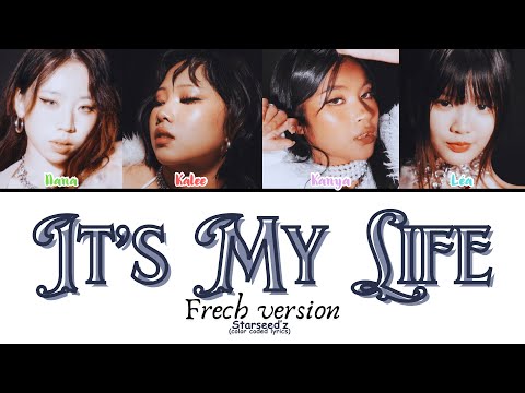 It’s my Life (frech version) | Starseed’Z (color coded lyrics)