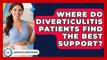 Where Do Diverticulitis Patients Find The Best Support? - Diverticulitis Support Network