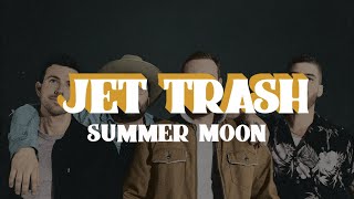 Jet Trash /// "Summer Moon" (LYRIC VIDEO) Wealth