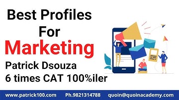 Best Profiles For Marketing | MBA Information | Patrick Dsouza | 6 times CAT100%ile