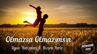 Enbe Orkestrası Feat. İlyas Yalçıntaş & Büsra Periz - Olmazsa Olmazımsın (Şarkı Sözü/Lyrics) HD Resimi