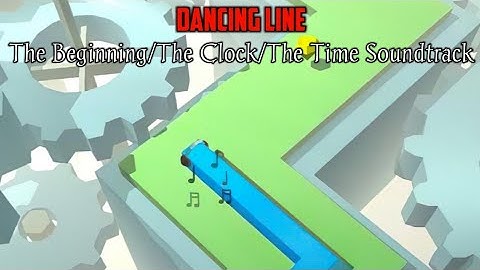 Dancing Line [Official] - The Beggining/The Clock/The Time