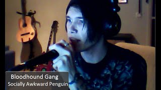 Bloodhound Gang - Socially Awkward Penguin (Vocal Cover)