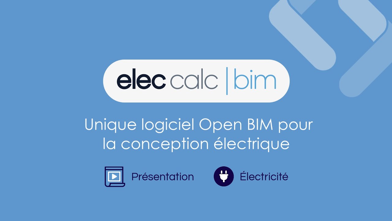Présentation d'elec calc BIM - Unique logiciel Open BIM pour la conception électrique