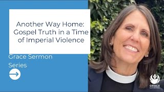 Another Way Home: Gospel Truth in a Time of Imperial Violence