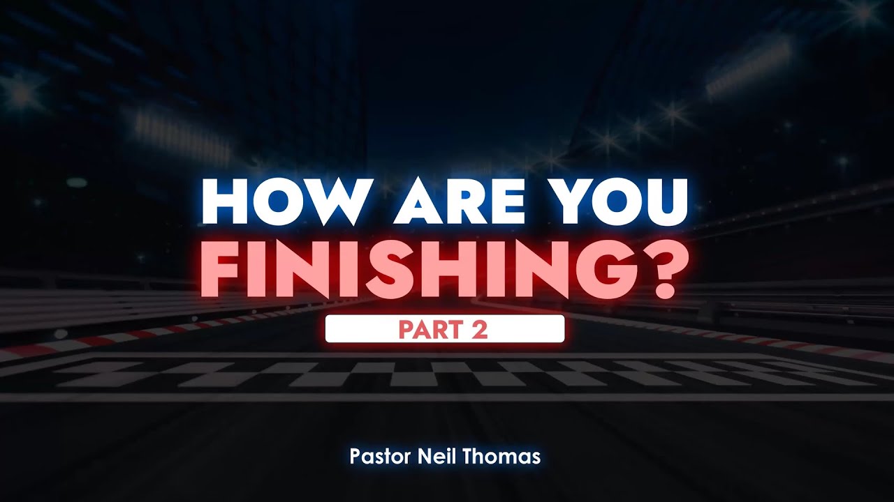 How Are You Finishing? | Part 2