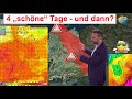 Das Wichtigste in Kürze: 4 schöne Tage und dann? Gewitter oder weiter trocken? Wilde Mittelfrist!