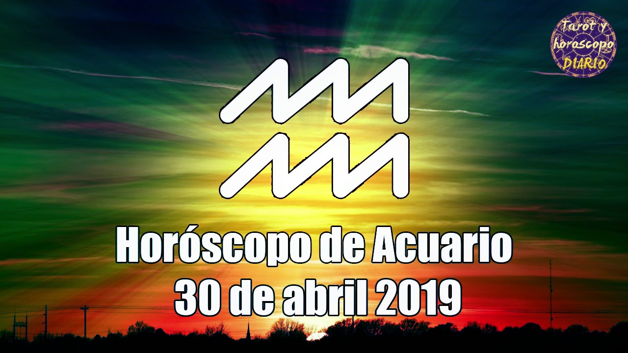 Horóscopo de Acuario de hoy, 30 de abril 2019 YouTube