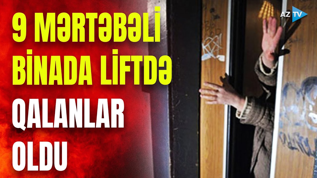 Bakıda insanlar liftdə qaldılar: təhlükəli anlar yaşandı – GÖRÜNTÜLƏR