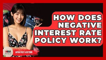 How Does Negative Interest Rate Policy Work? - Japan Past and Present