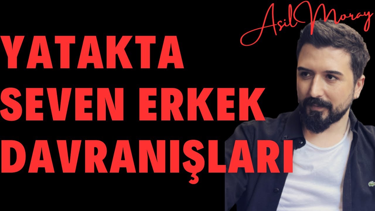 YATAKTA SEVEN ERKEK DAVRANIŞLARI-ERKEĞİN SEVDİĞİNİ NASIL ANLARIM-SEVEN ERKEK NASIL DAVRANIR?