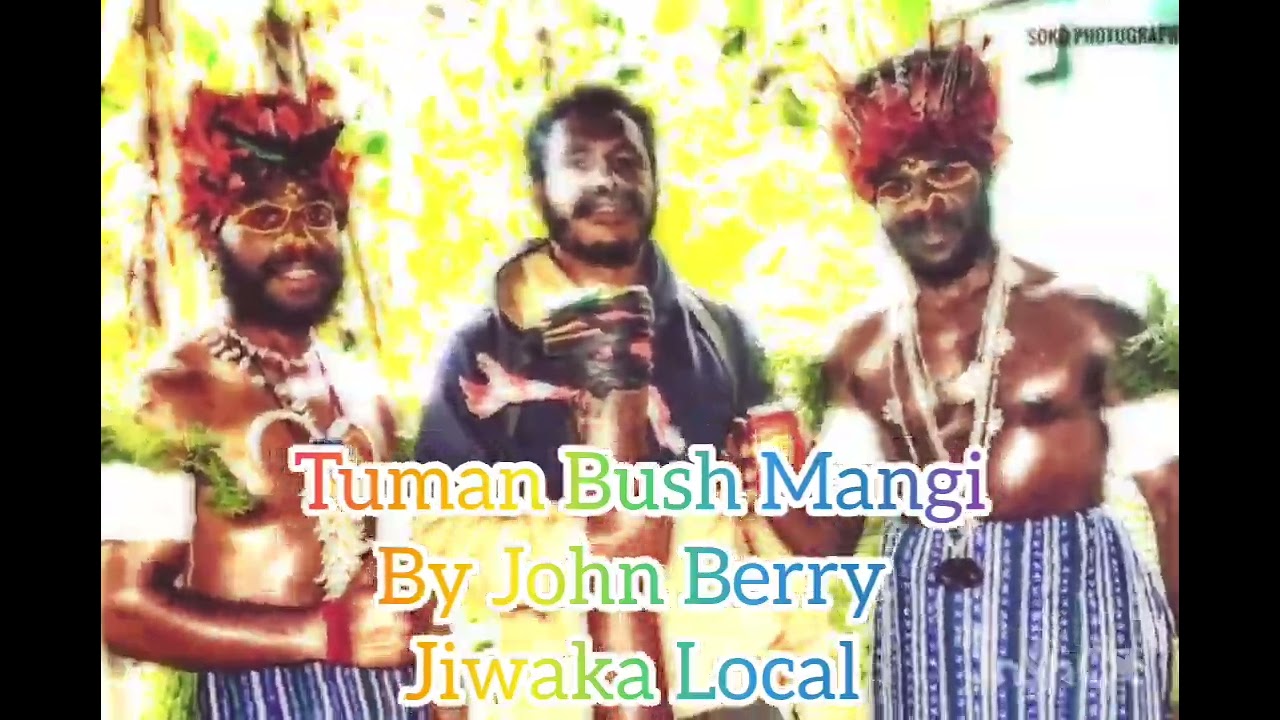 Tuman Bush Mangi_ by John Berry (Jiwaka Local Song).