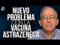 PREOCUPA NUEVO PROBLEMA Con La VACUNA ASTRAZENECA, CORONAVIRUS - Oswaldo Restrepo RSC