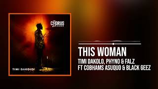 Timi Dakolo, Phyno and Falz - This Woman featuring Cobhams Asuquo and Black Geez (Official Audio)