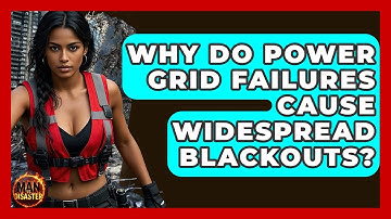 Why Do Power Grid Failures Cause Widespread Blackouts? - Man vs. Disaster