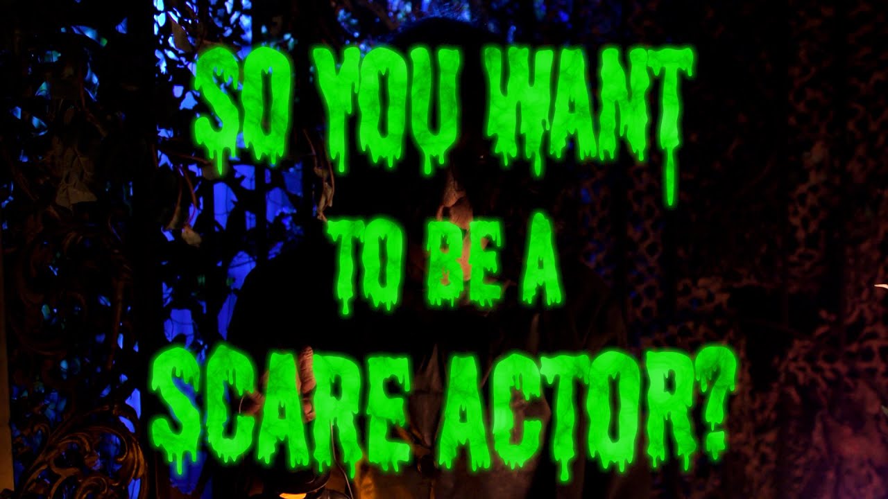 So You Want to be a Scare Actor?