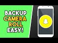How To Backup Your Camera Roll On Snapchat!
