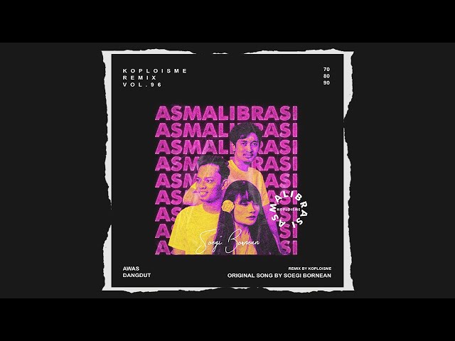 Soegi Bornean - Asmalibrasi (Koplo is Me Remix) class=