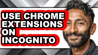 How to Use Chrome Extensions on Incognito - Step by Step