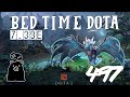 Bed Time Dota Episode 497 : This Is One Of Those Tactical Games That We Could Throw Being Impatient