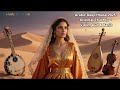 Arabic Deep House 2025 Oriental Chill Mix Violin Oud Banjo 
