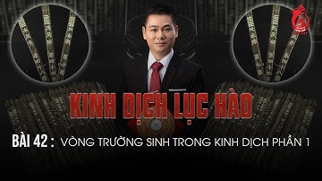 Học Kinh Dịch Mới | Bài 42 Vòng trường sinh trong Kinh Dịch (Phần 1)
