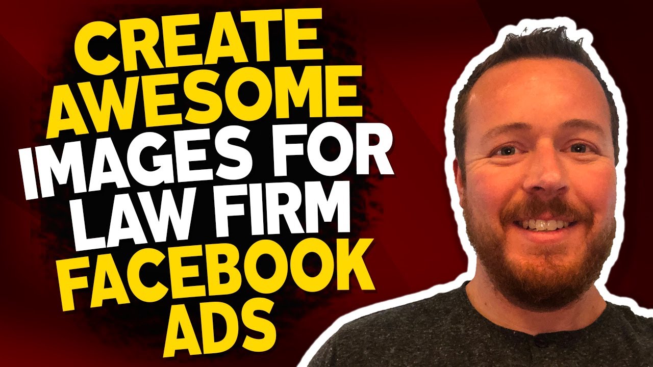 How To Create Fantastic Images For Law Firm Facebook Ads - YouTube