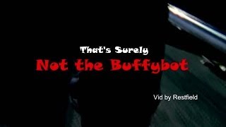 Not the Buffybot (Spike Tribute)