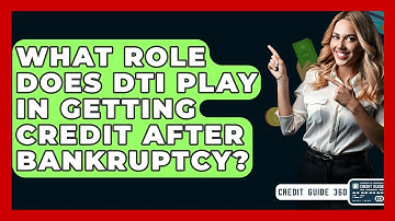What Role Does DTI Play In Getting Credit After Bankruptcy? - CreditGuide360.com