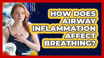 How Does Airway Inflammation Affect Breathing?
