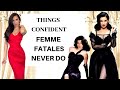 9 Things Highly Confident Femme Fatales NEVER DO !